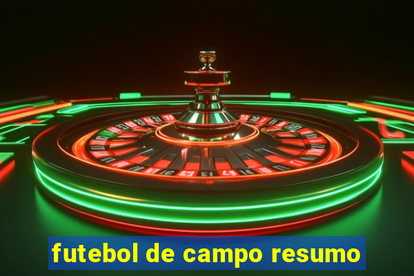 futebol de campo resumo